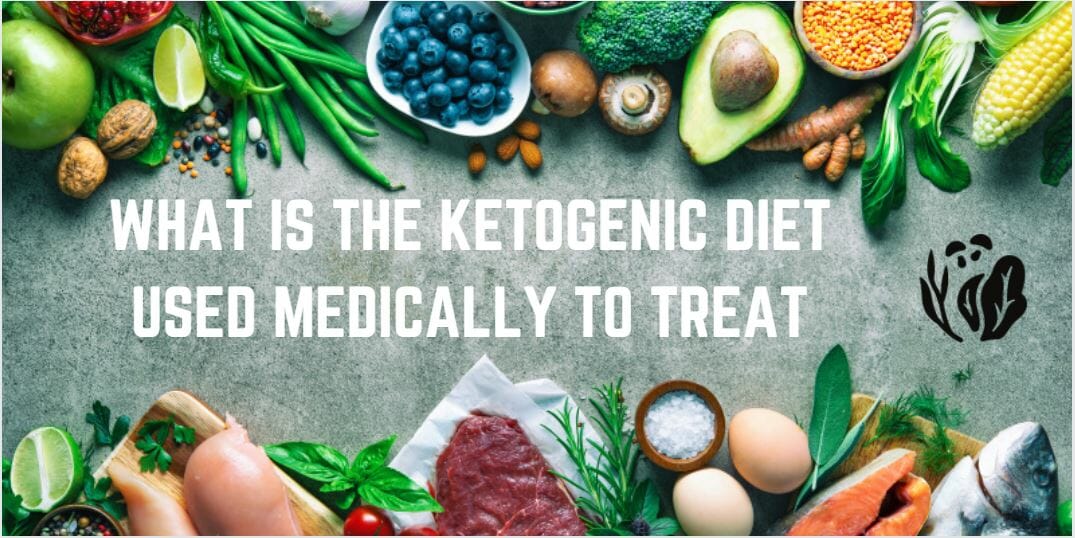 What is The Ketogenic Diet Used Medically to Treat