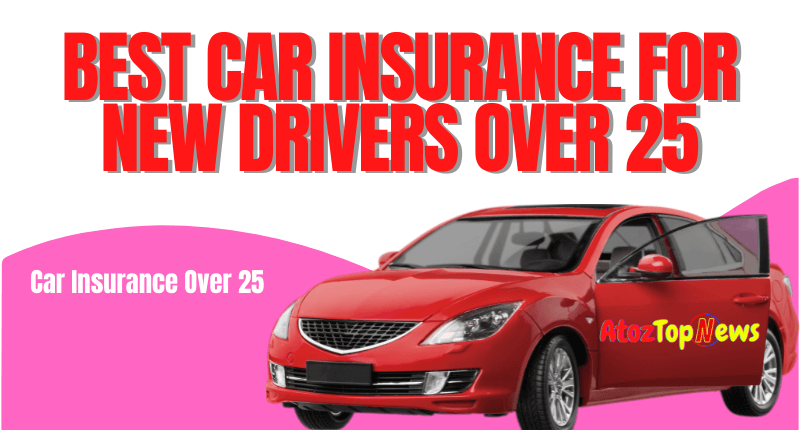 Best Car Insurance for New Drivers Over 25